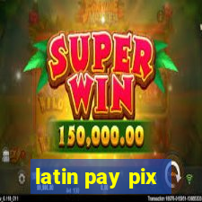 latin pay pix